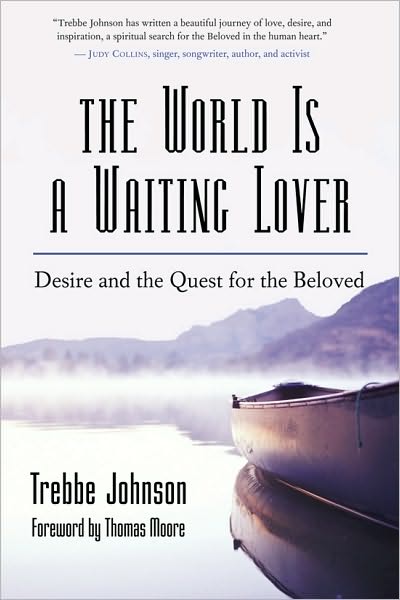 The World Is a Waiting Lover: Desire and the Quest for the Beloved