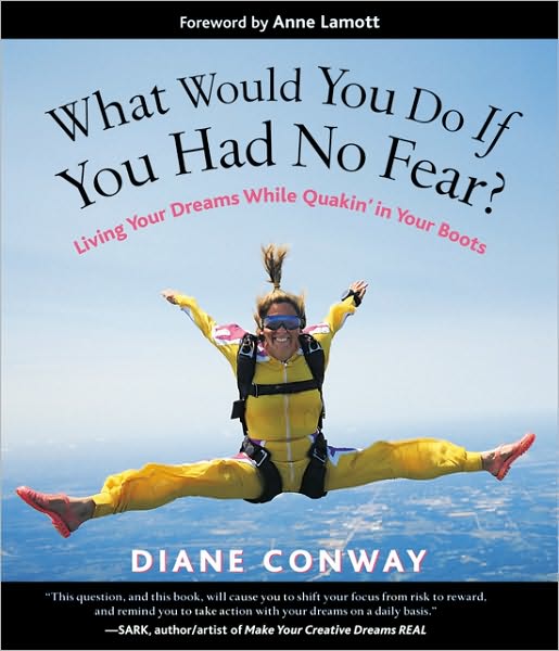 What Would You Do If You Had No Fear?: Living Your Dreams While Quakin' in Your Boots