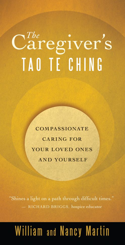 The Caregiver's Tao Te Ching: Compassionate Caring for Your Loved Ones and Yourself