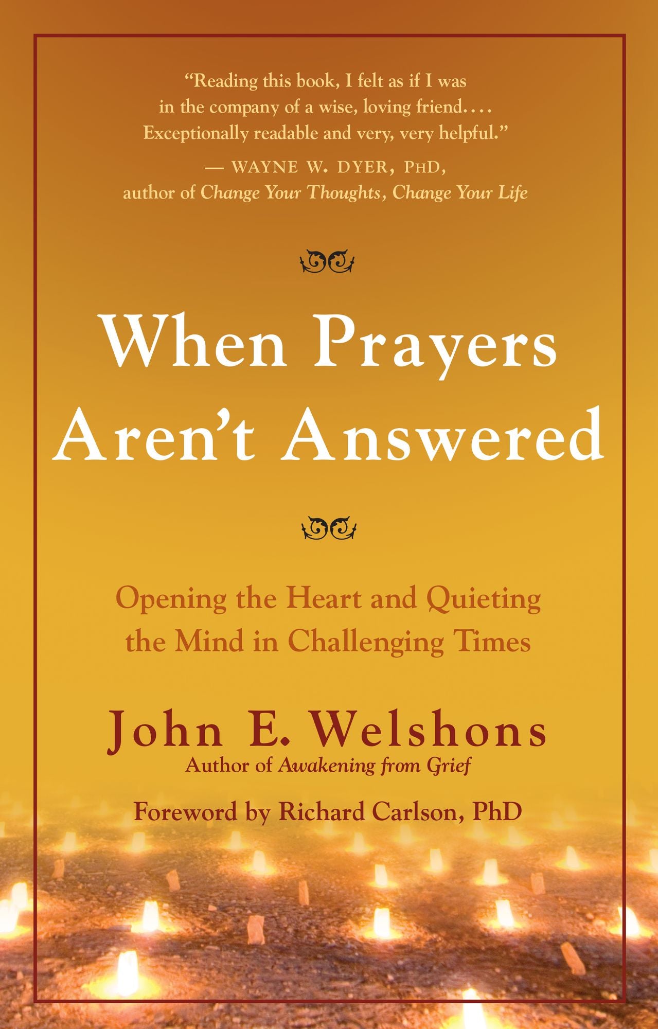 When Prayers Aren't Answered: Opening the Heart and Quieting the Mind during Challenging Times