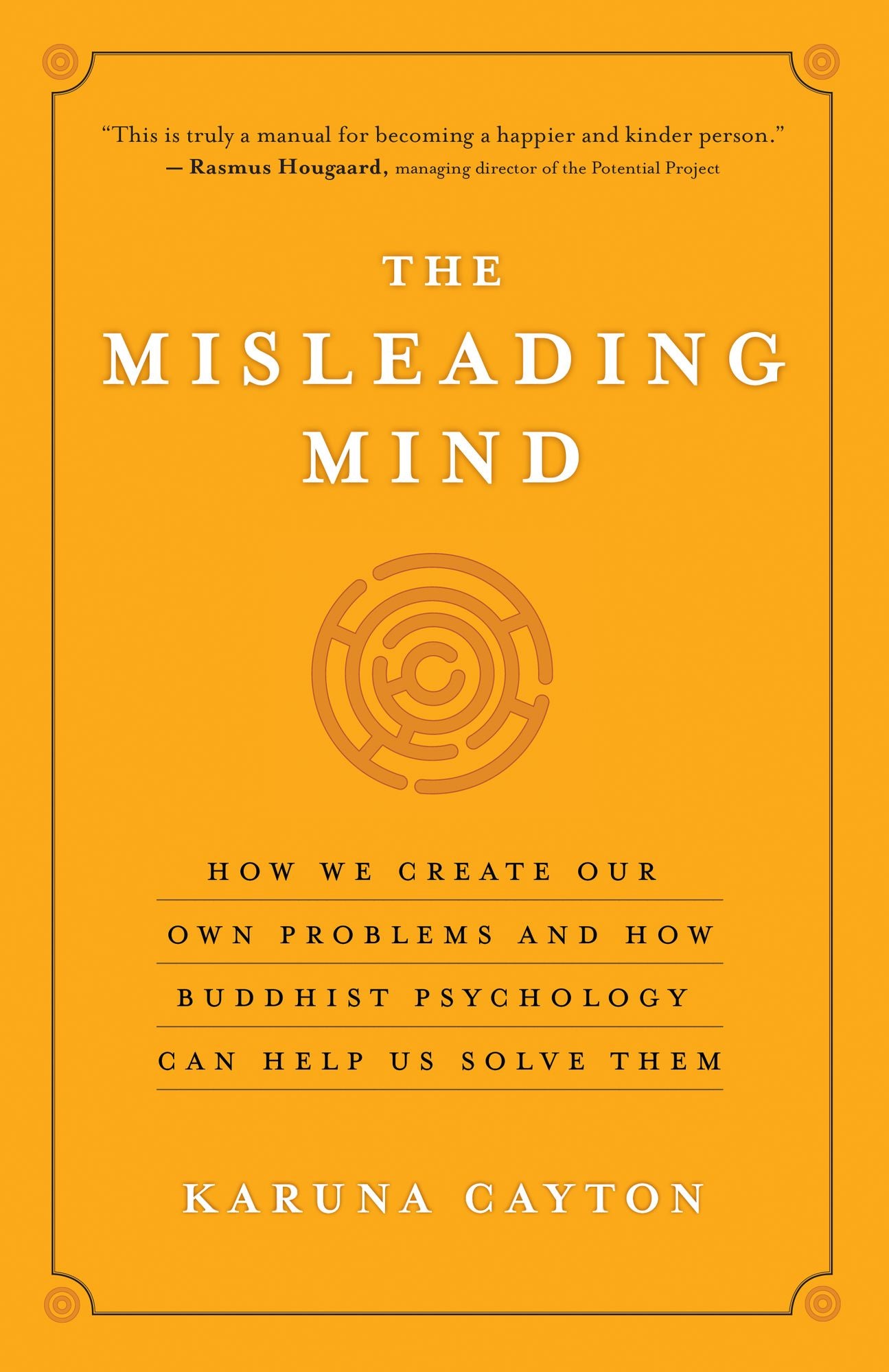 The Misleading Mind: How We Create Our Own Problems and How Buddhist Psychology Can Help Us Solve Them