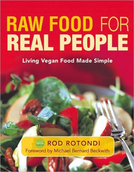 Raw Food for Real People: Living Vegan Food Made Simple