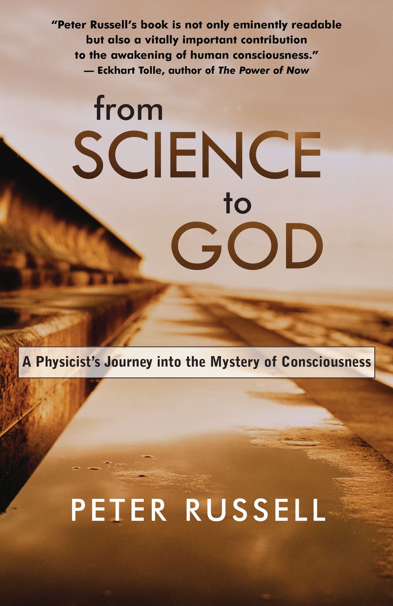 From Science to God: A Physicist¿s Journey into the Mystery of Consciousness