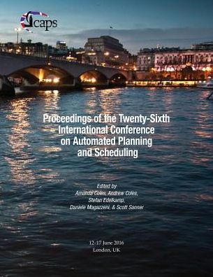 Proceedings of the Twenty-Sixth International Conference on Automated Planning and Scheduling