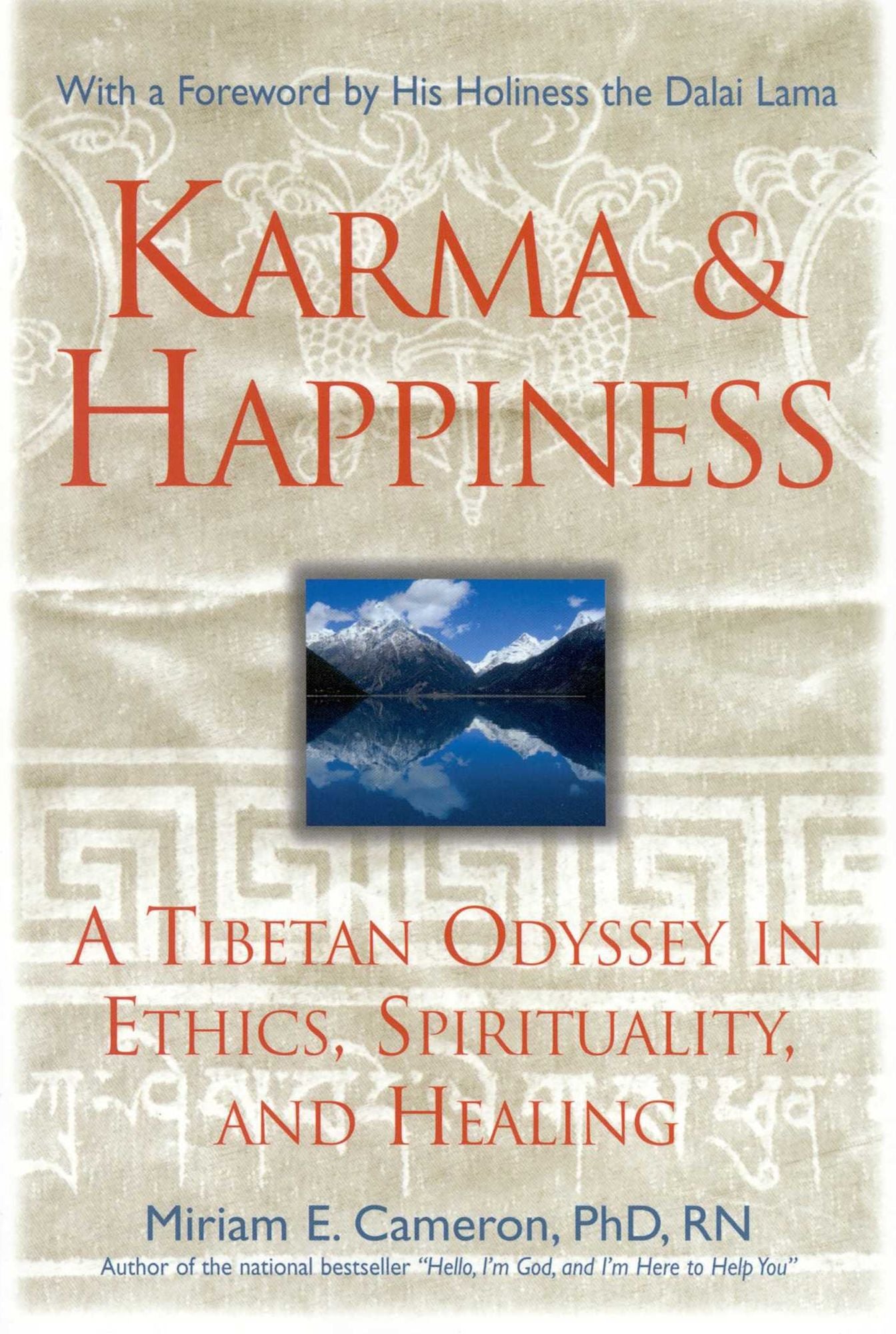 Karma and Happiness: A Tibetan Odyssey in Ethics, Spirituality and Healing