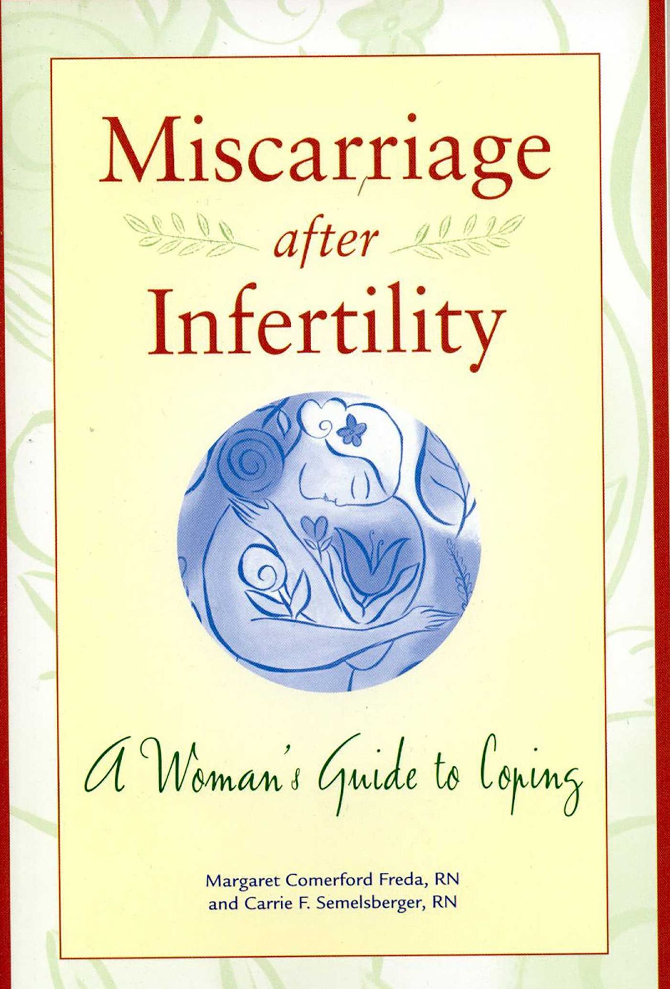 Miscarriage after Infertility: A Woman's Guide to Coping