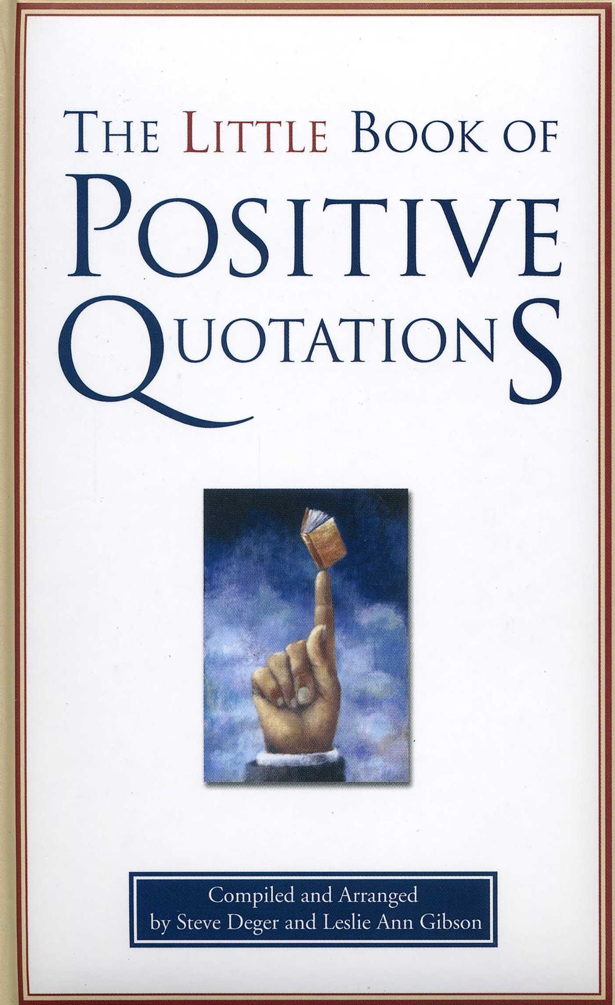 The Little Book of Positive Quotations: Gift Edition