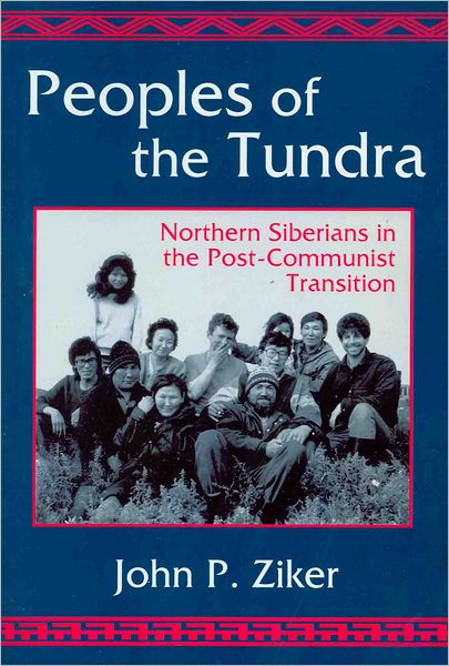 Peoples of the Tundra: Northern Siberians in the Post-Communist Transition