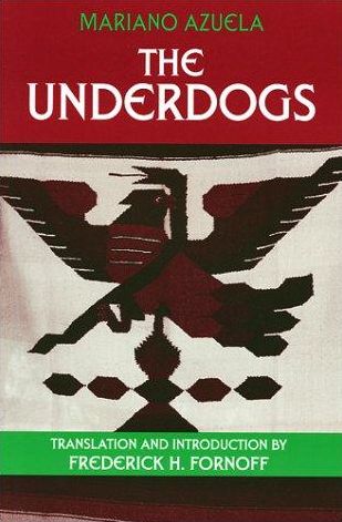 The Underdogs: A Novel of the Mexican Revolution