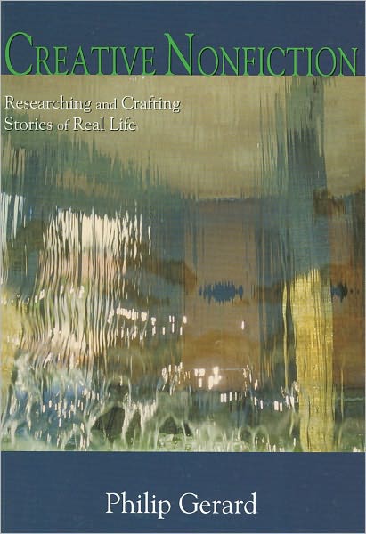 Creative Nonfiction: Researching and Crafting Stories of Real Life