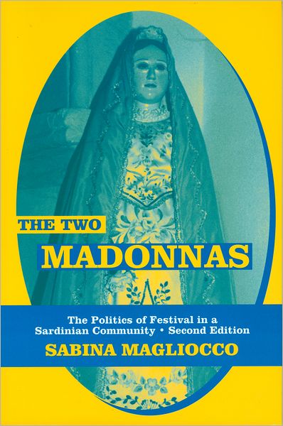 The Two Madonnas: The Politics of Festival in a Sardinian Community