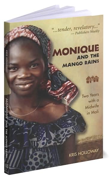 Monique and the Mango Rains: Two Years with a Midwife in Mali