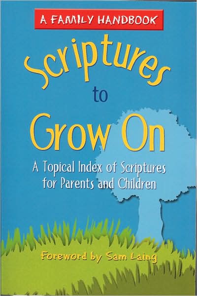 Scriptures to Grow on: A Family Handbook
