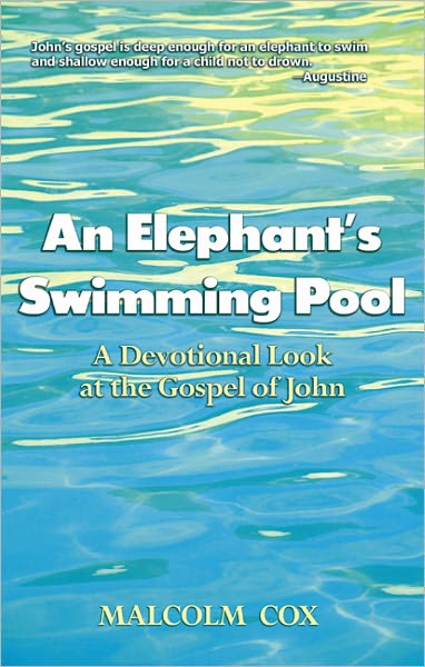 An Elephant's Swimming Pool: A Devotional Look at the Gospel of John