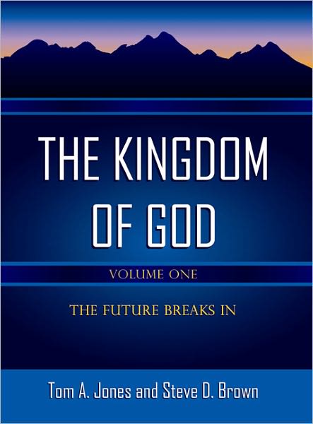 The Kingdom of God-Volume 1: The Future Breaks In