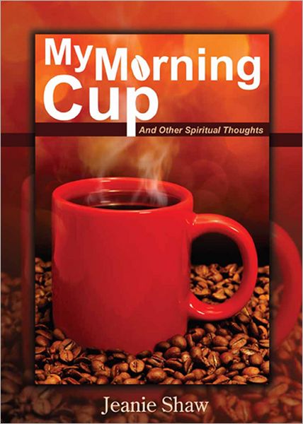 My Morning Cup: And Other Spiritual Thoughts