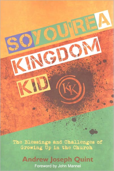 So You're a Kingdom Kid: The Blessings and Challenges of Growing Up in the Church