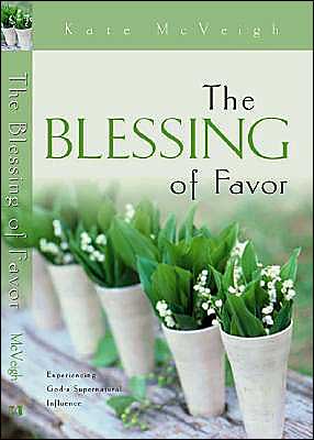 Blessing of Favor: Experiencing God's Supernatural Influence