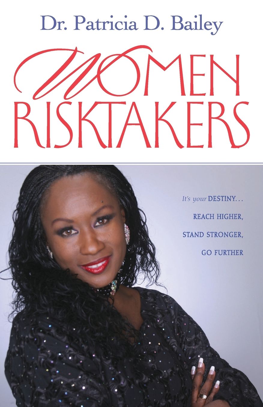 Women Risk Takers: It's Your Destiny...Reach Higher, Stand Stronger, Press Harder