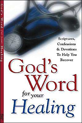 God's Word for Your Healing: Scriptures, Confessions and Devotions