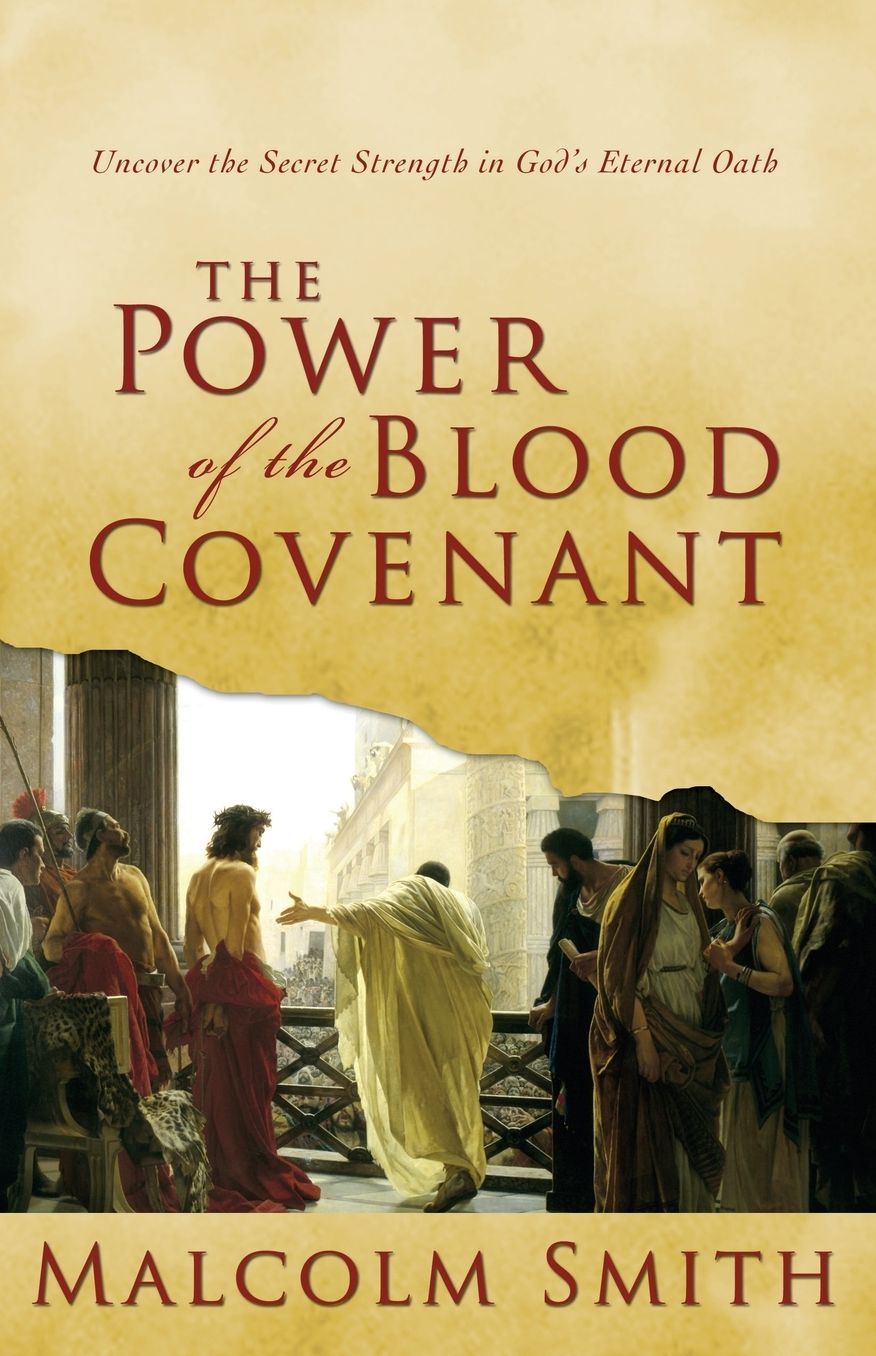 Power of the Blood Covenant: Uncover the Secret Strength in God's Eternal Oath