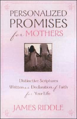 Personalized Promises for Mothers: Distinctive Scriptures Personalized and Written as a Declaration of Faith for Your Life