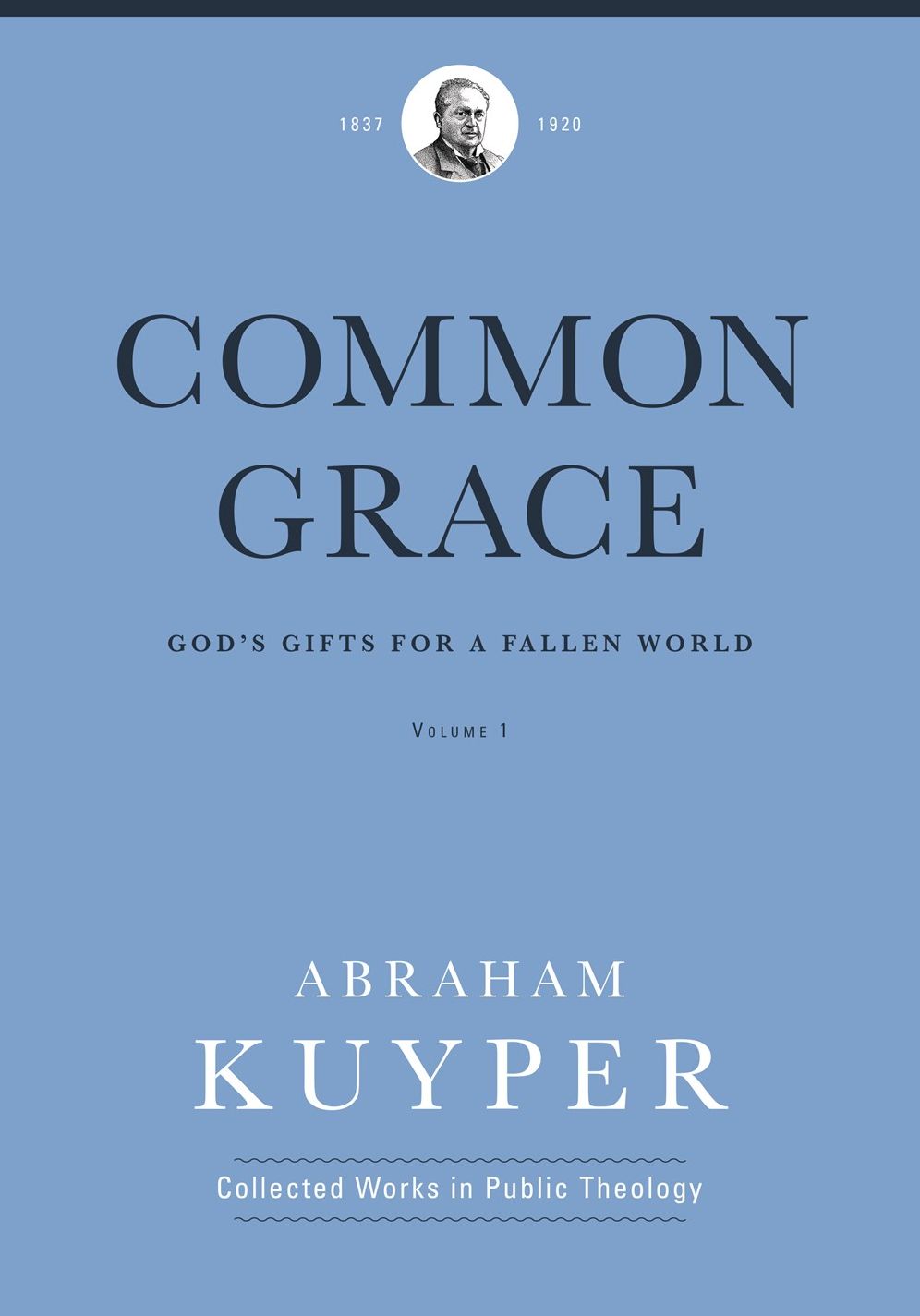 Common Grace (Volume 1): God's Gifts for a Fallen World
