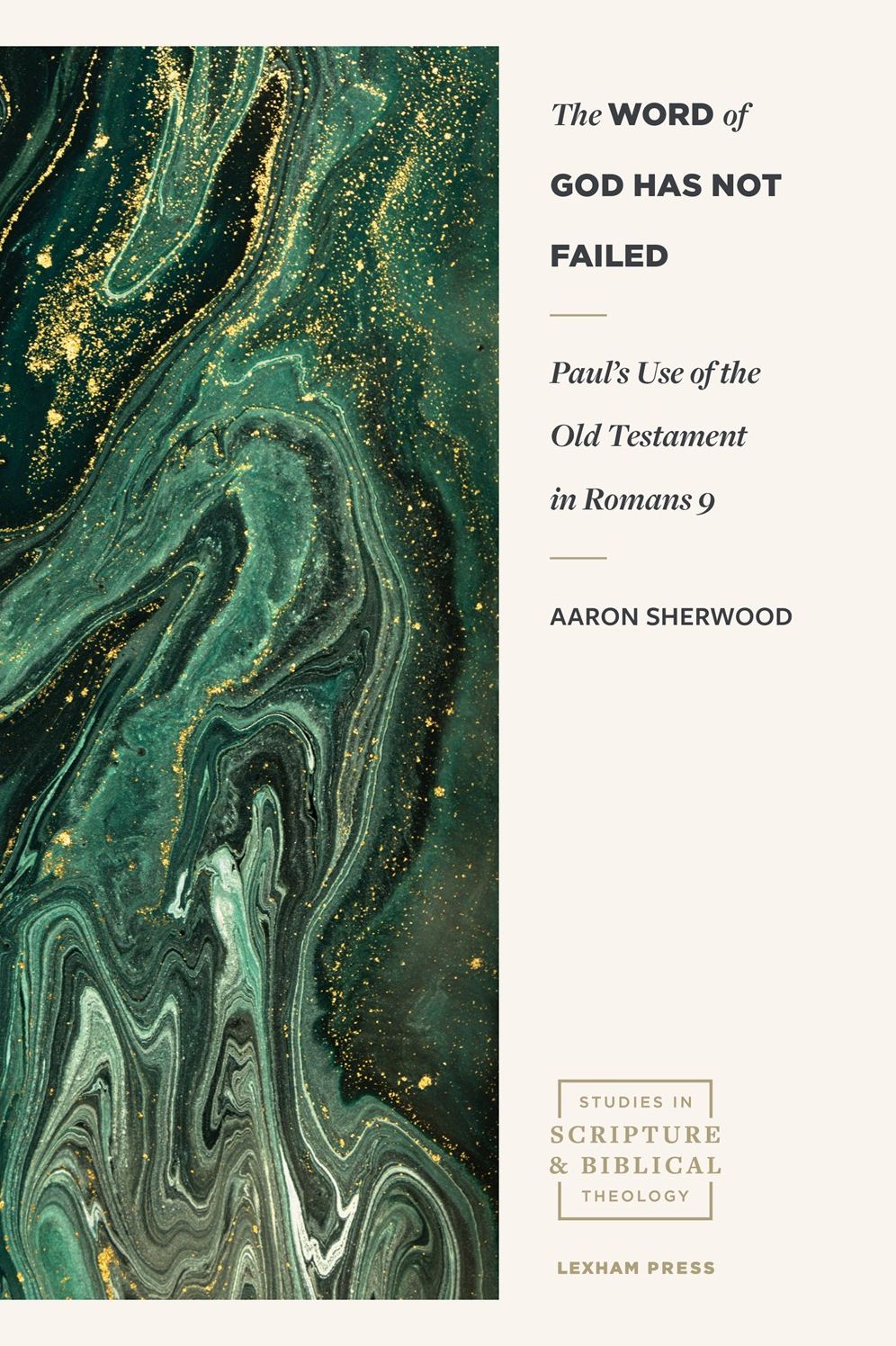 The Word of God Has Not Failed: Paul's Use of the Old Testament in Romans 9