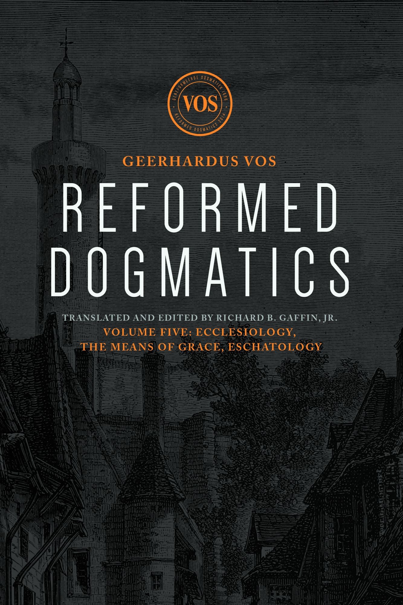 Reformed Dogmatics: Ecclesiology, The Means of Grace, Eschatology