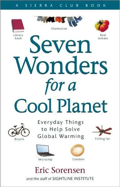 Seven Wonders for a Cool Planet: Everyday Things to Help Solve Global Warming