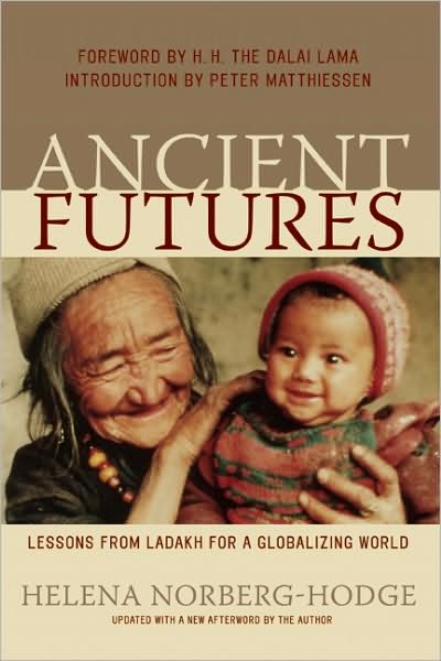 Ancient Futures: Lessons from Ladakh for a Globalizing World