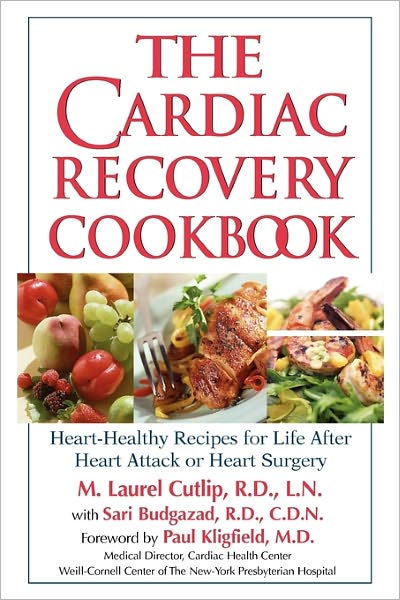 Cardiac Recovery Cookbook: Heart Healthy Recipes for Life After Heart Attack or Heart Surgery