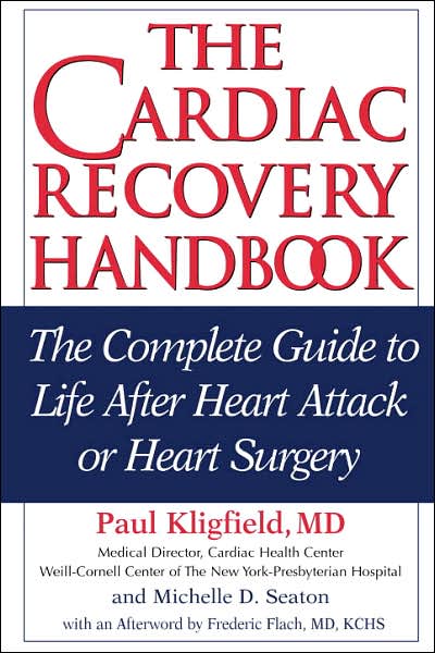The Cardiac Recovery Handbook: The Complete Guide to Life After Heart Attack or Heart Surgery