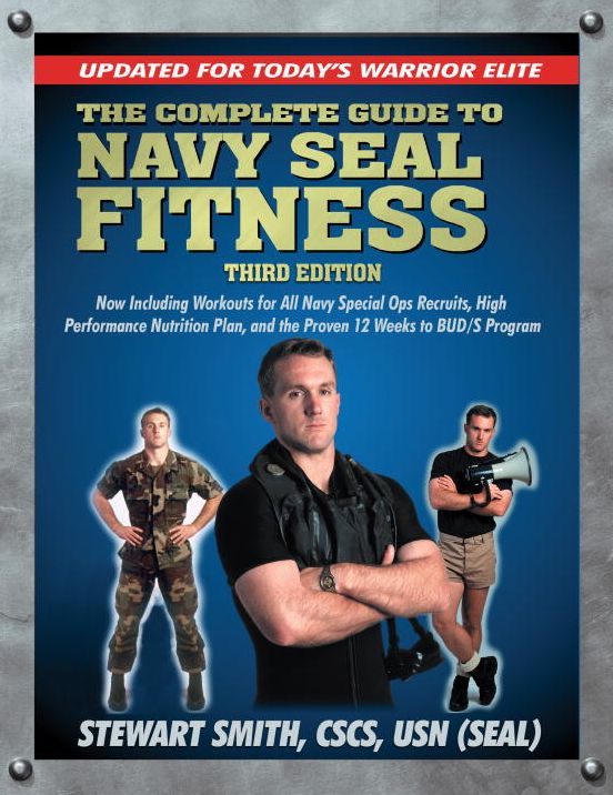 The Complete Guide to Navy Seal Fitness: Updated for Today's Warrior Elite