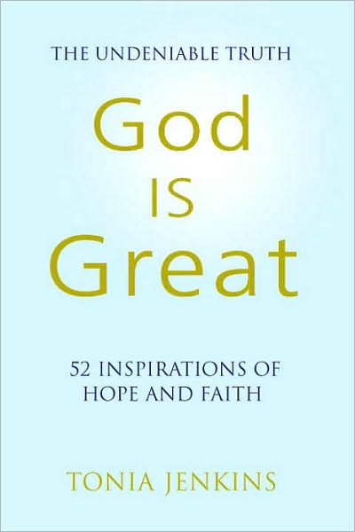 God is Great: The Undeniable Truth: 52 Inspirational Stories of Hope and Faith