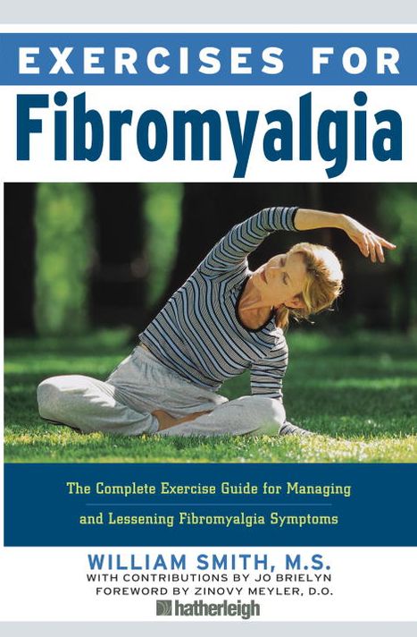 Exercises for Fibromyalgia: The Complete Exercise Guide for Managing and Lessening Fibromyalgia Symptoms