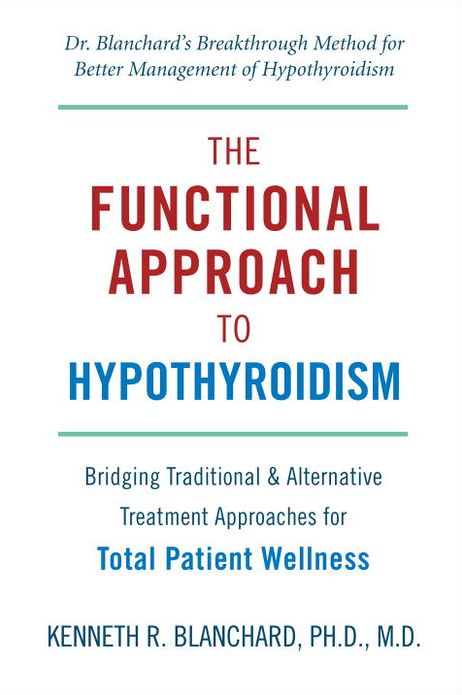 Functional Approach to Hypothyroidism: Bridging Traditional and Alternative Treatment Approaches for Total Patient Wellness