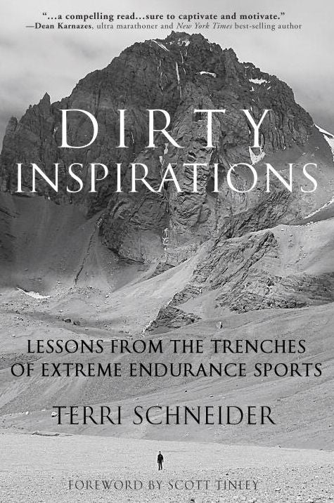 Dirty Inspirations: Lessons from the Trenches of Extreme Endurance Sports