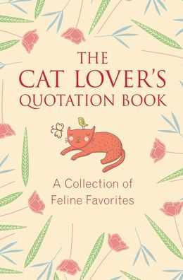 The Cat Lover's Quotation Book: A Collection of Feline Favorites