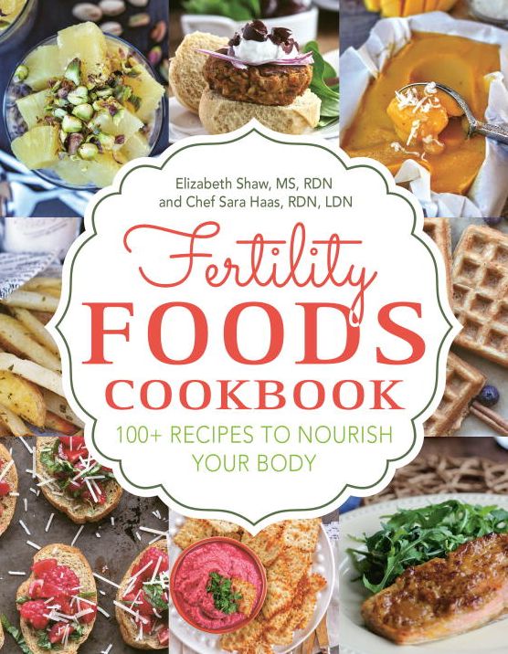 Fertility Foods: 100+ Recipes to Nourish Your Body While Trying to Conceive