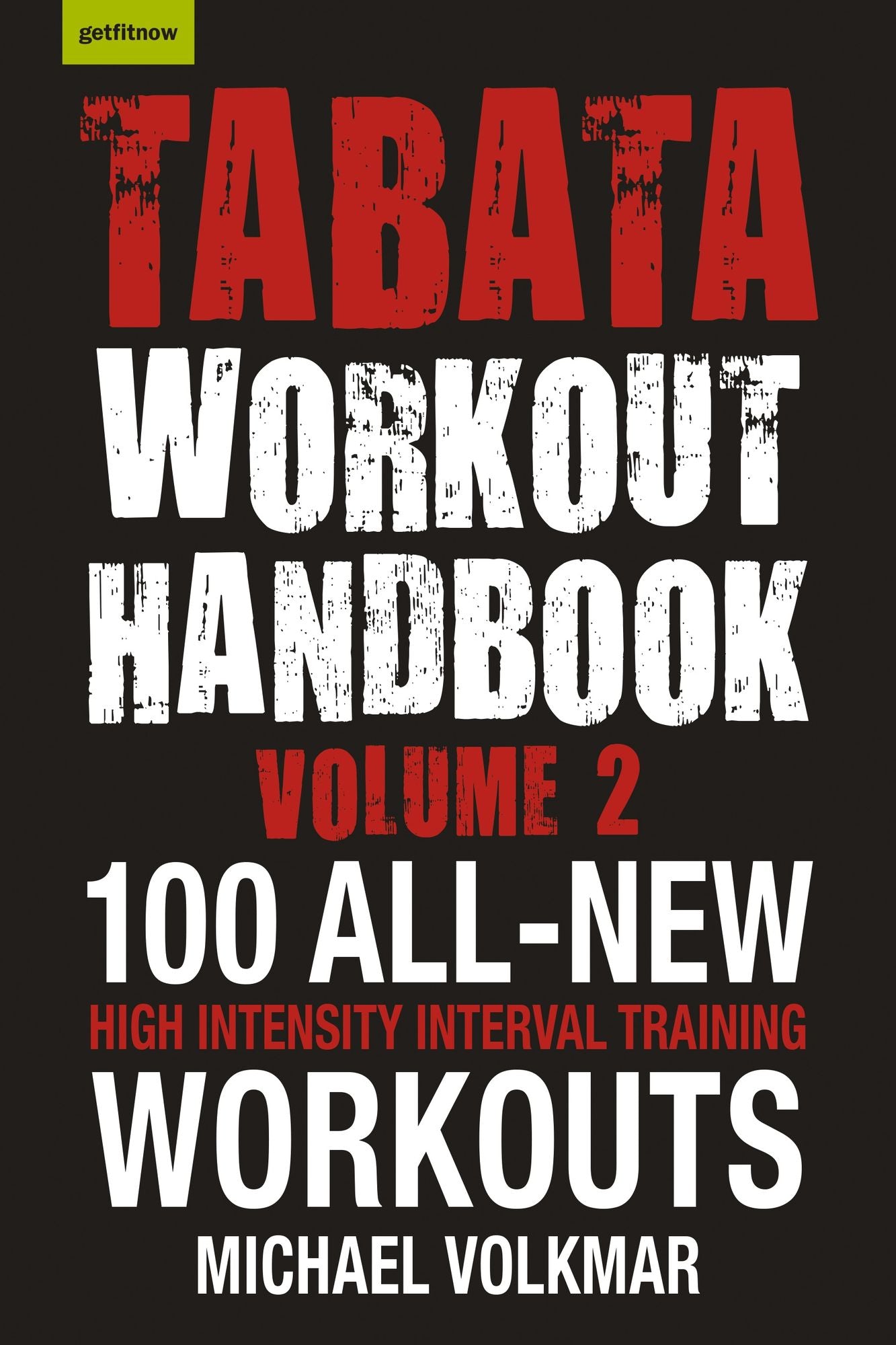 Tabata Workout Handbook, Volume 2: More than 100 All-New, High Intensity Interval Training Workouts for All Fitness Levels