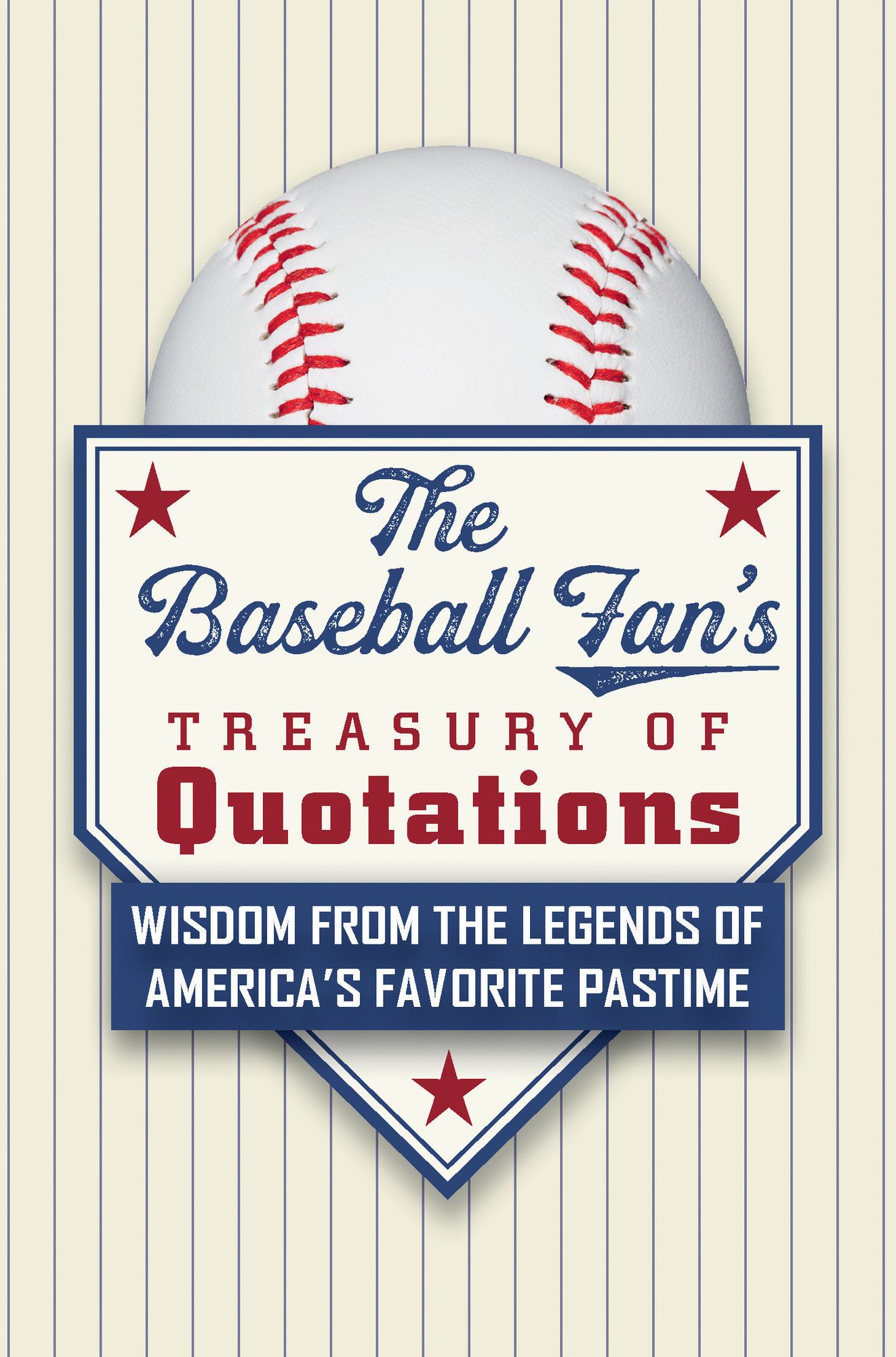 The Baseball Fan's Treasury of Quotations: Wisdom from the Legends of America's Favorite Pasttime