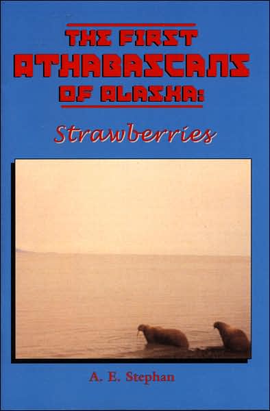 The First Athabascans of Alaska: Strawberries