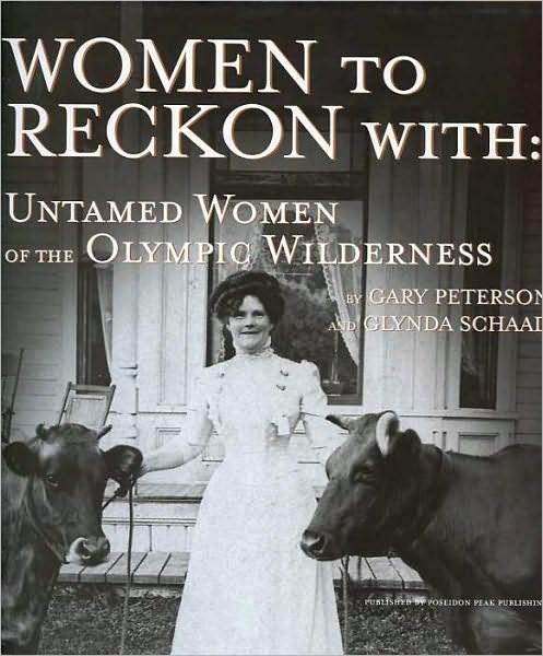 Women to Reckon With: Untamed Women of the Olympic Wilderness