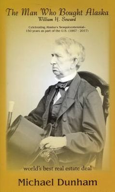 Man Who Bought Alaska: William H. Seward