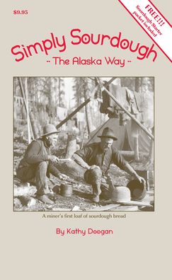 Simply Sourdough: The Alaska Way