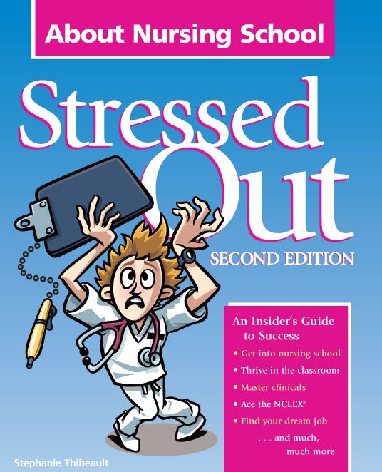 Stressed Out About Nursing School: An Insider's Guide to Success