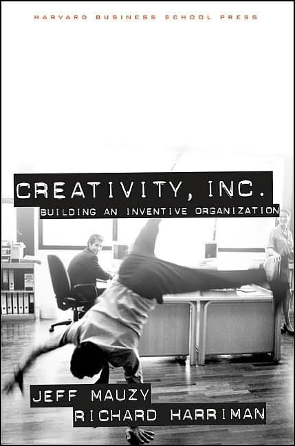 Creativity, Inc.: Building an Inventive Organization