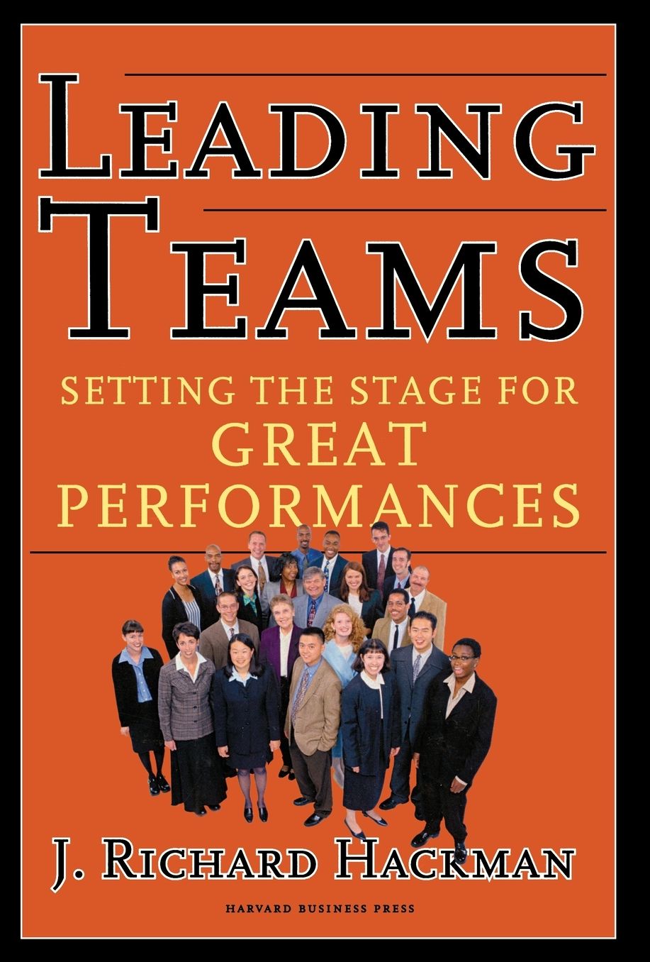 Leading Teams: Setting the Stage for Great Performances
