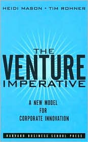 The Venture Imperative: A New Model for Corporate Innovation